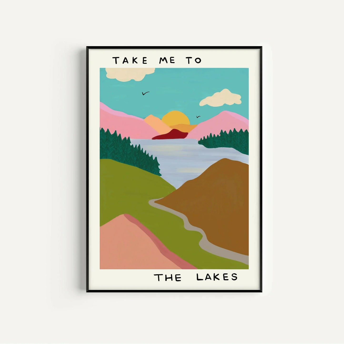 Take me to the Lakes Art Print
