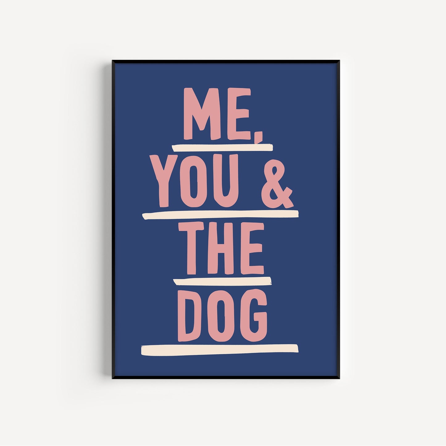 Framed poster with 'Me, You & The Dog' text on a blue background
