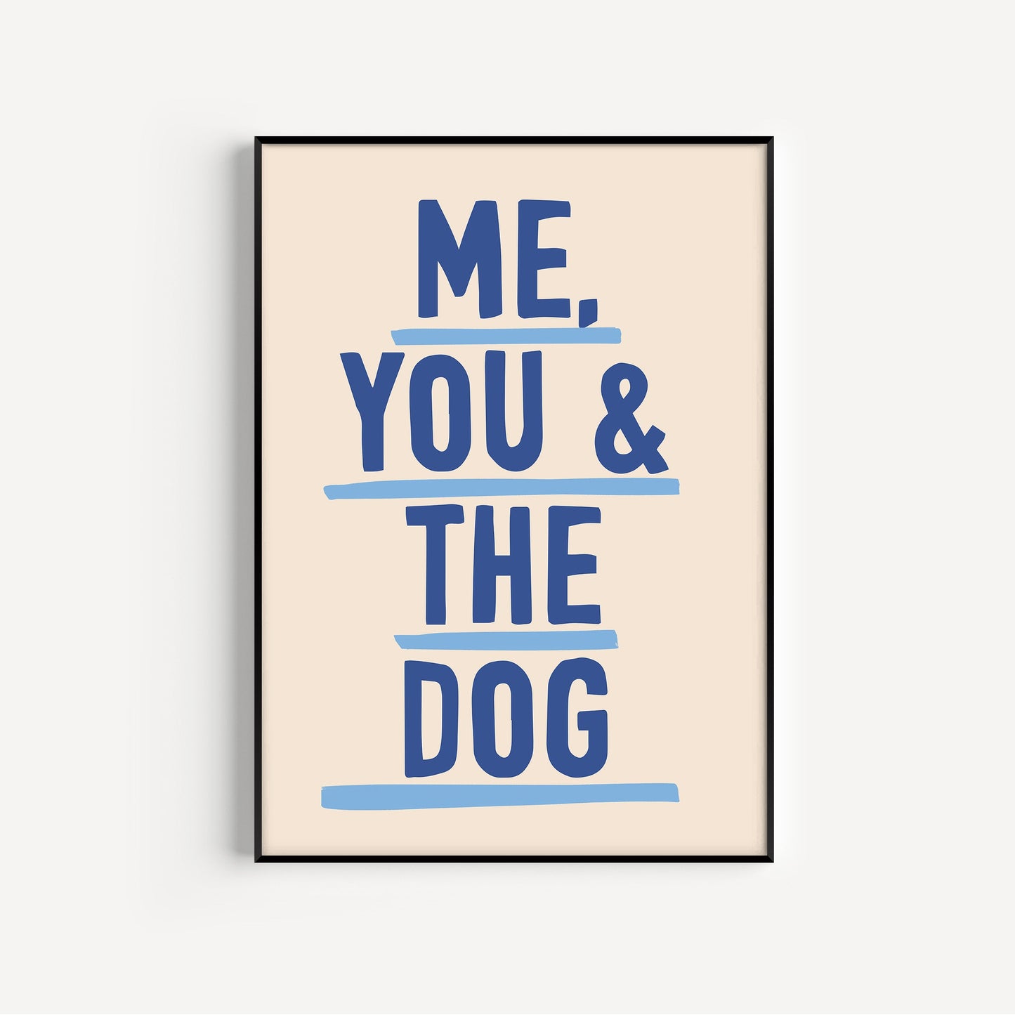 Framed poster with 'Me, You & The Dog' text on a beige background