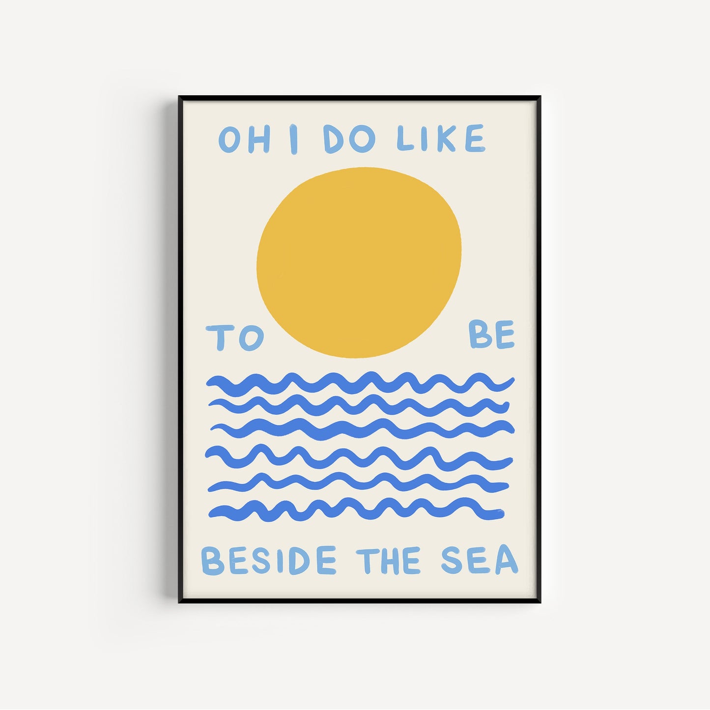 Oh I Do Like To Be Beside The Sea Print