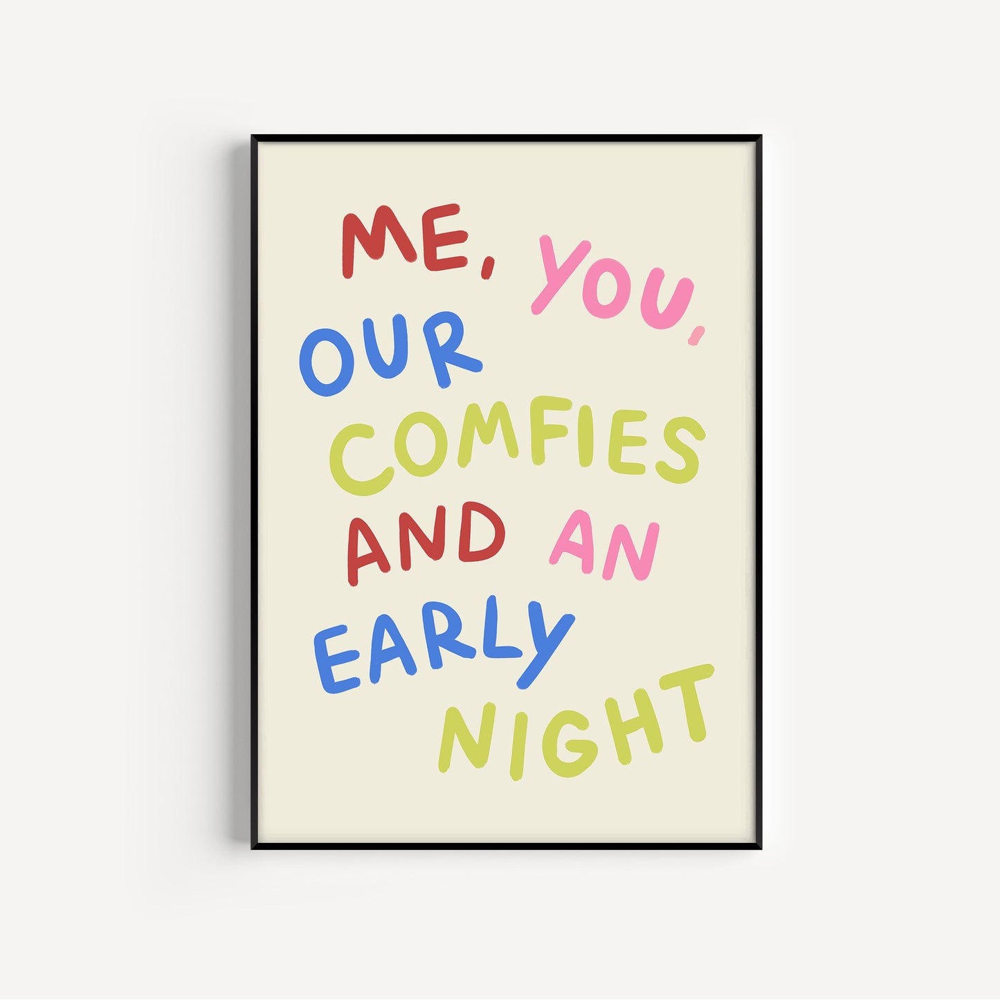 Me, You, Our Comfies... Print