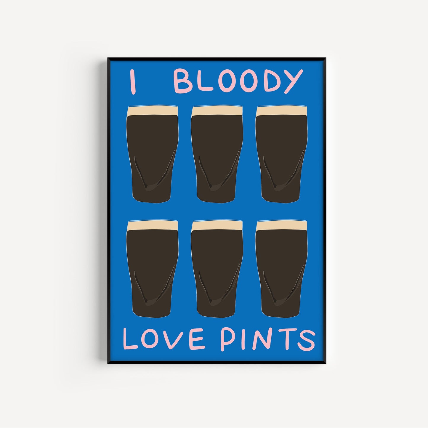 I Bloody Love Pints Guinness Print