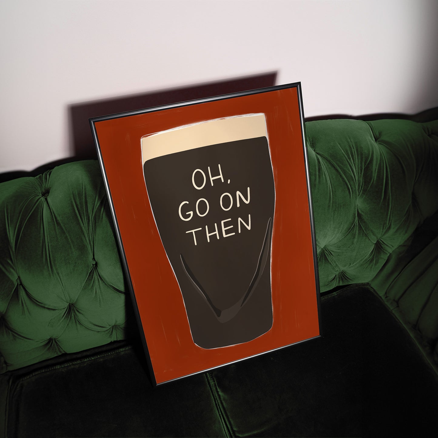 Oh, Go On Then Guinness Print
