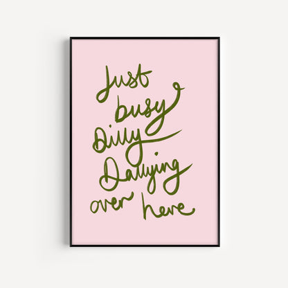 Dilly Dallying Print