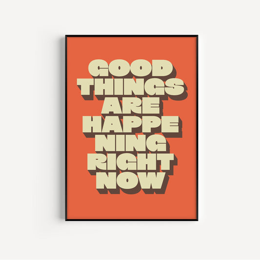 Poster with 'Good things are happening right now' text on a red background