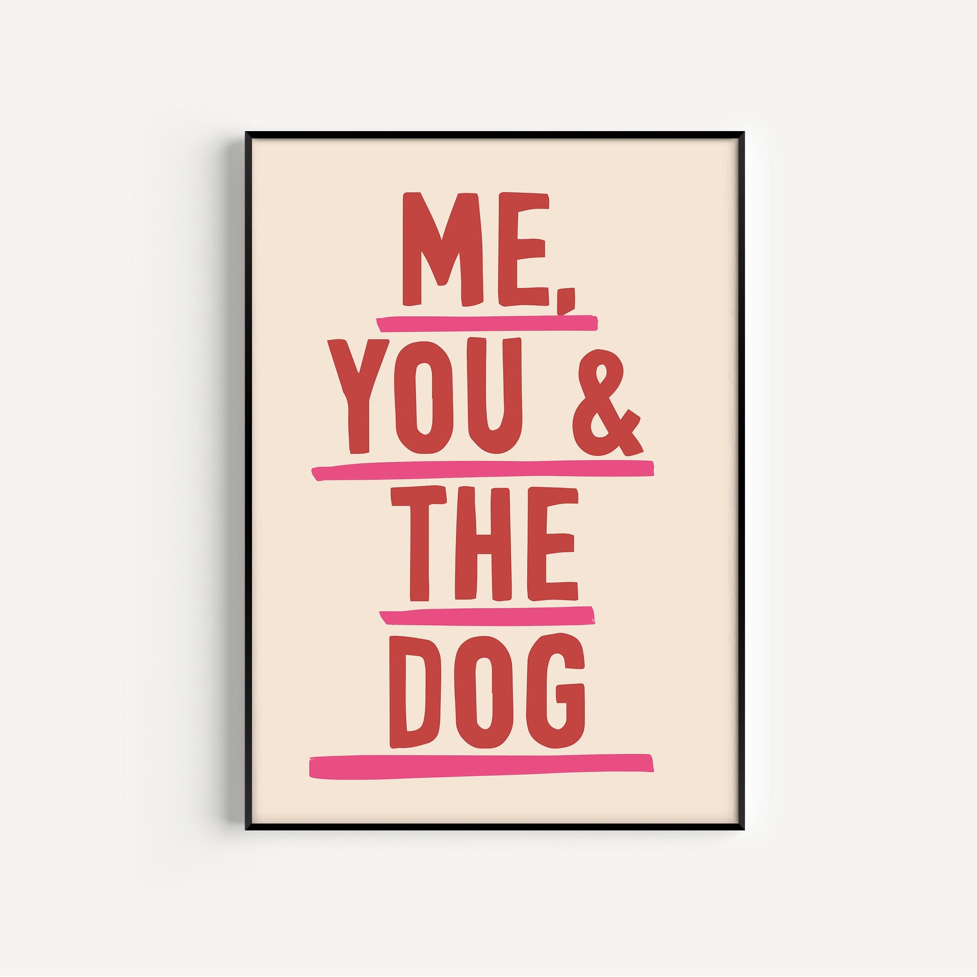 Framed poster with 'Me, You & The Dog' text on a beige background