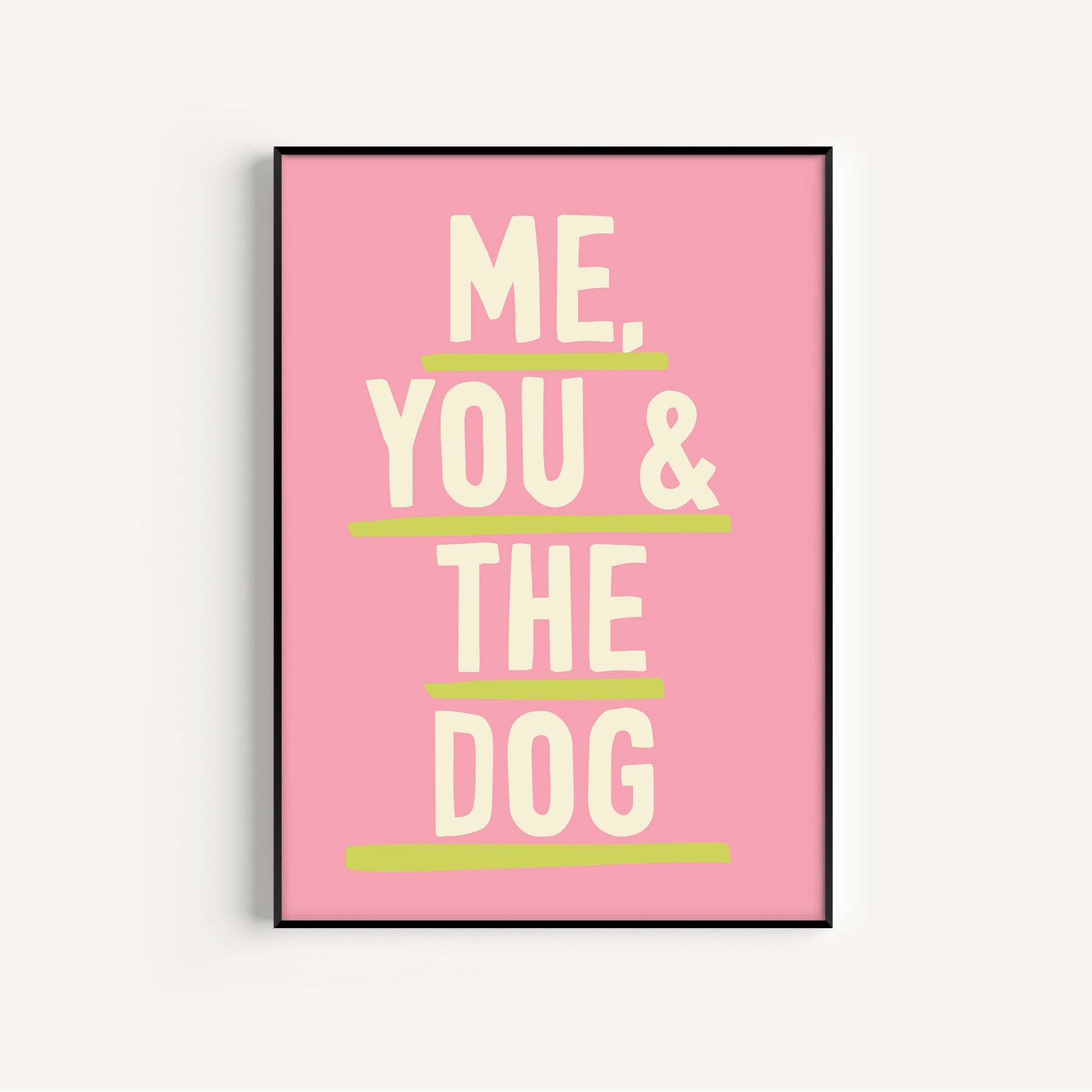 Framed poster with 'Me, You & The Dog' text on a pink background