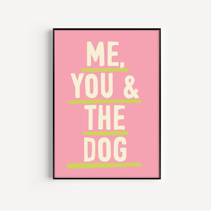 Framed poster with 'Me, You & The Dog' text on a pink background