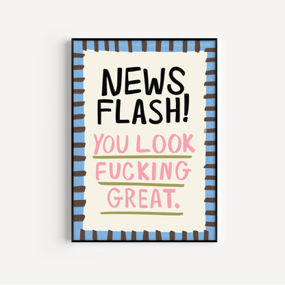 You Look Fucking Great Print