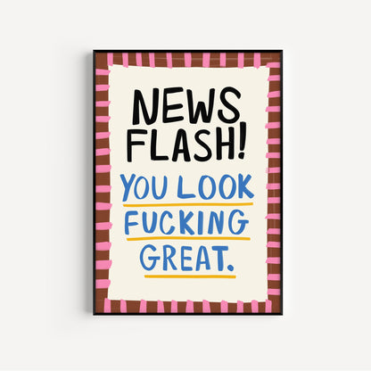 You Look Fucking Great Print