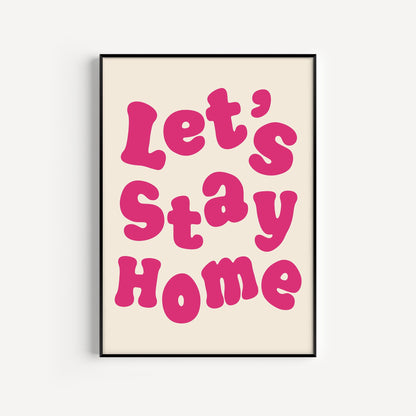 Let's Stay Home Print