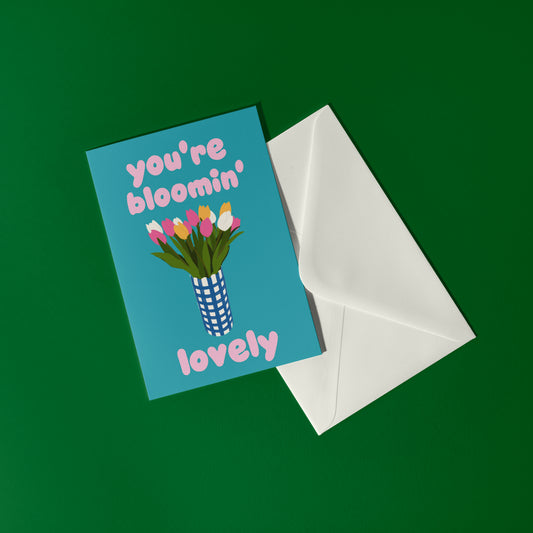 You're Blooming Lovely Card