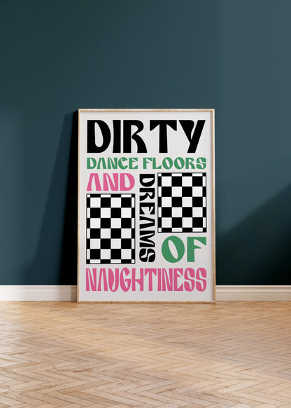 Dirty Dance Floors And Dreams Of Naughtiness Print