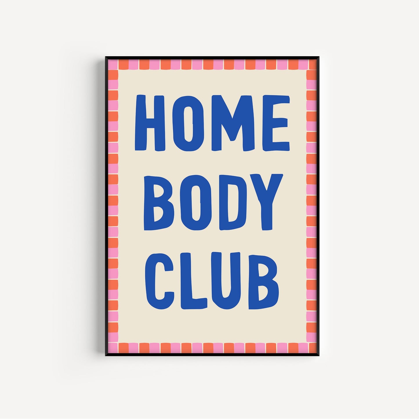 Homebody Club Print