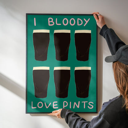 I Bloody Love Pints Guinness Print