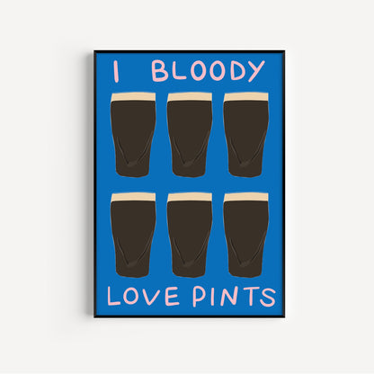 I Bloody Love Pints Guinness Print