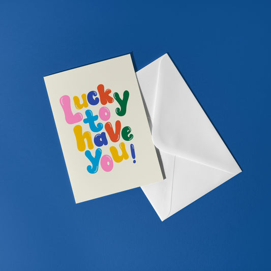 Lucky To Have You Card