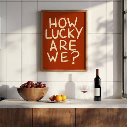 How Lucky Are We? Print