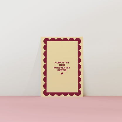 Always my Mum, Forever my Bestie Card