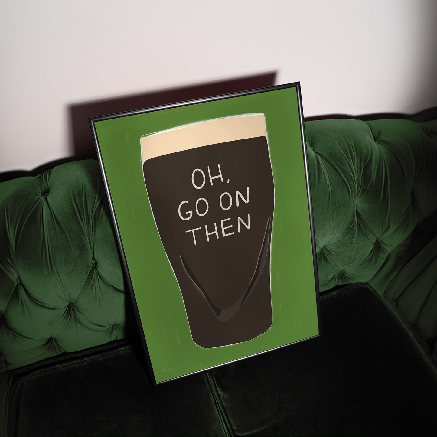 Oh, Go On Then Guinness Print