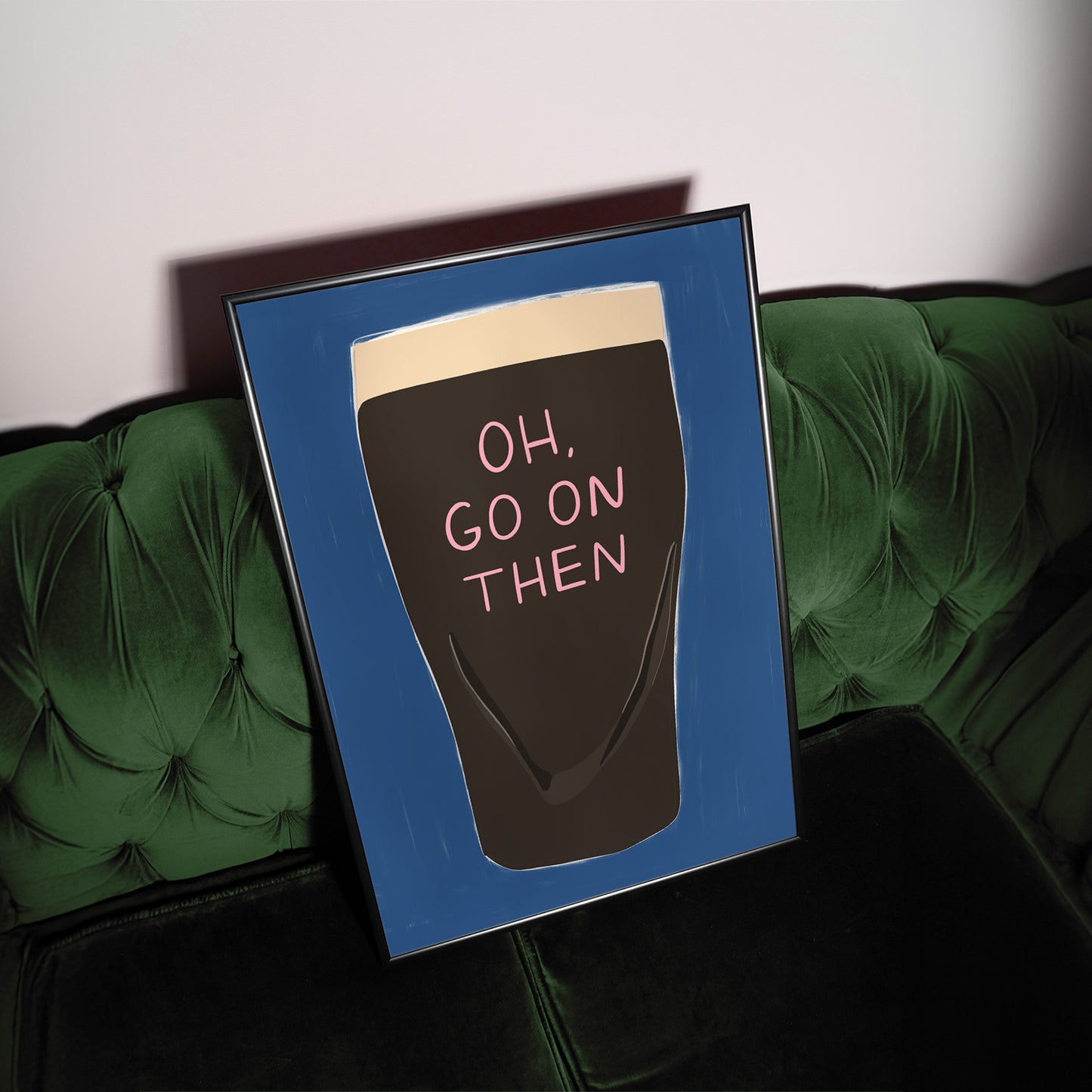 Oh, Go On Then Guinness Print