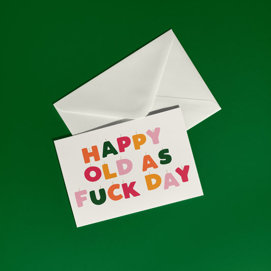 Happy Old As F*ck Day Card