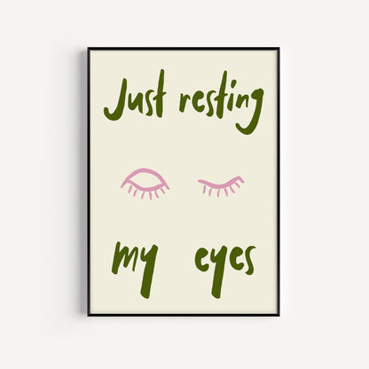 Just Resting My Eyes Print