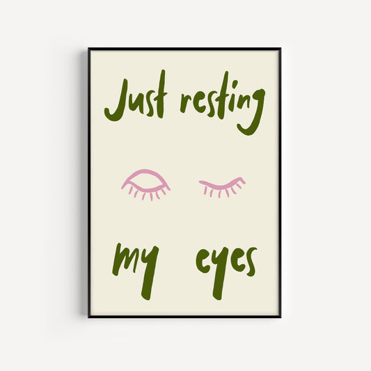 Just Resting My Eyes Print