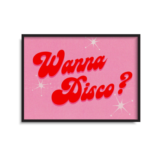 Wanna Disco? Print