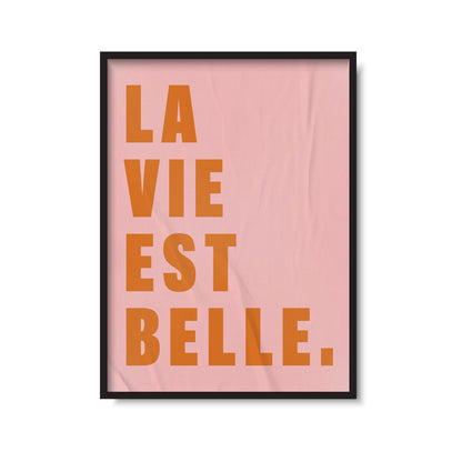 La Vie Est Belle Print