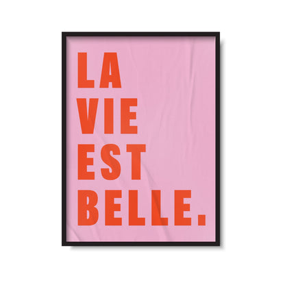 La Vie Est Belle Print