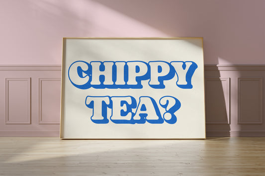 Chippy Tea? Print