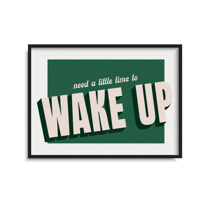 Need A Little Time To Wake Up Print