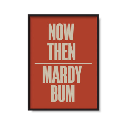 Mardy Bum Print