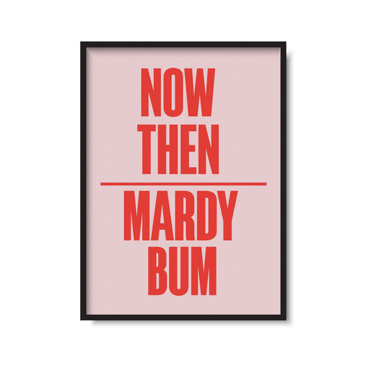 Mardy Bum Print