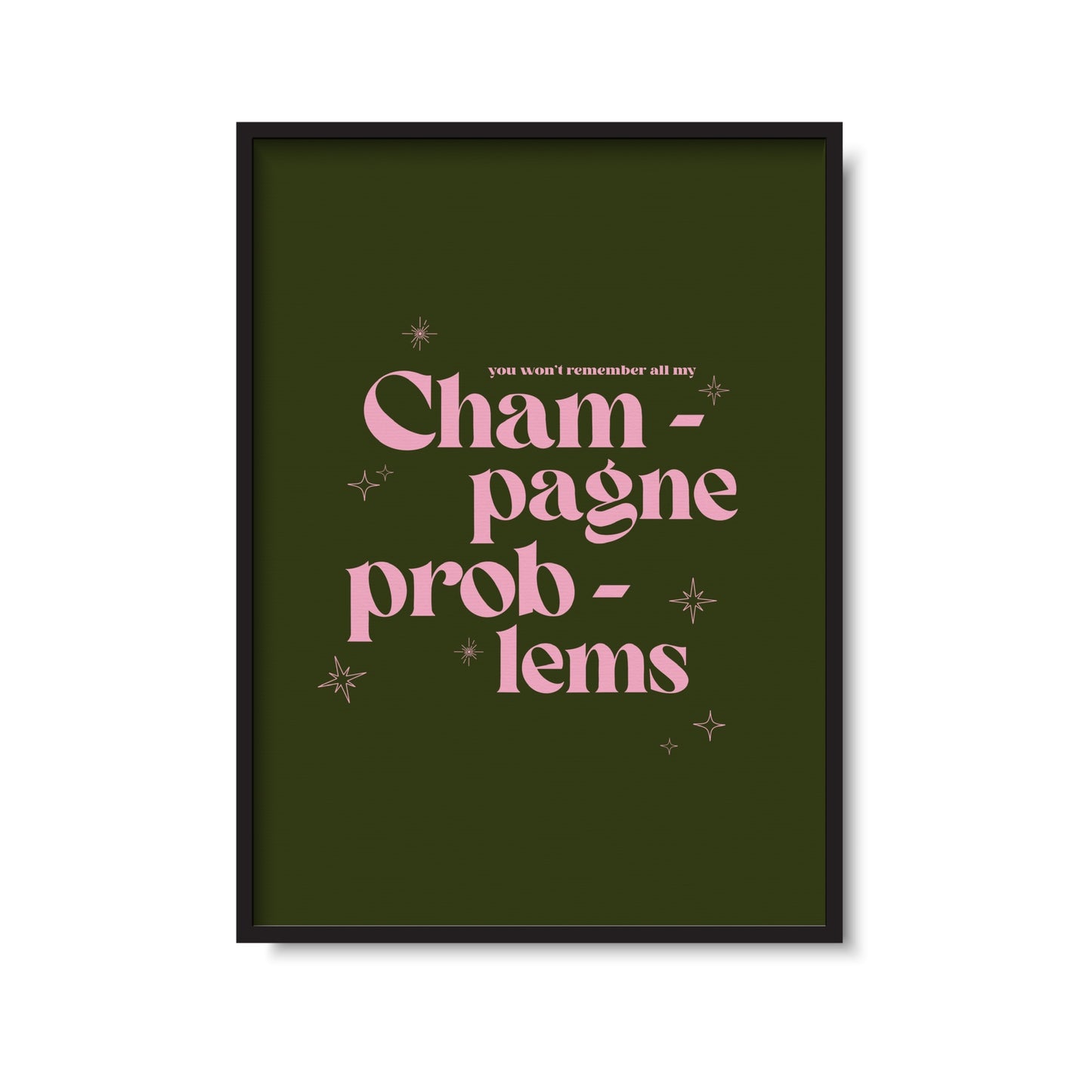 Champagne Problems Print