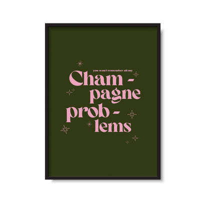 Champagne Problems Print
