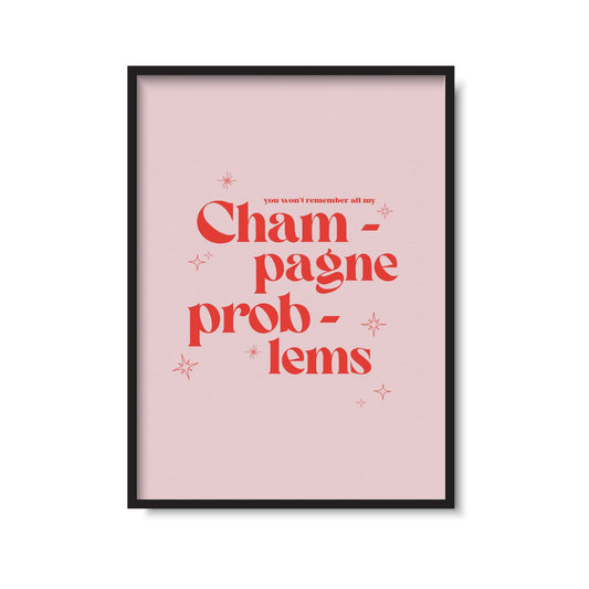 Champagne Problems Print
