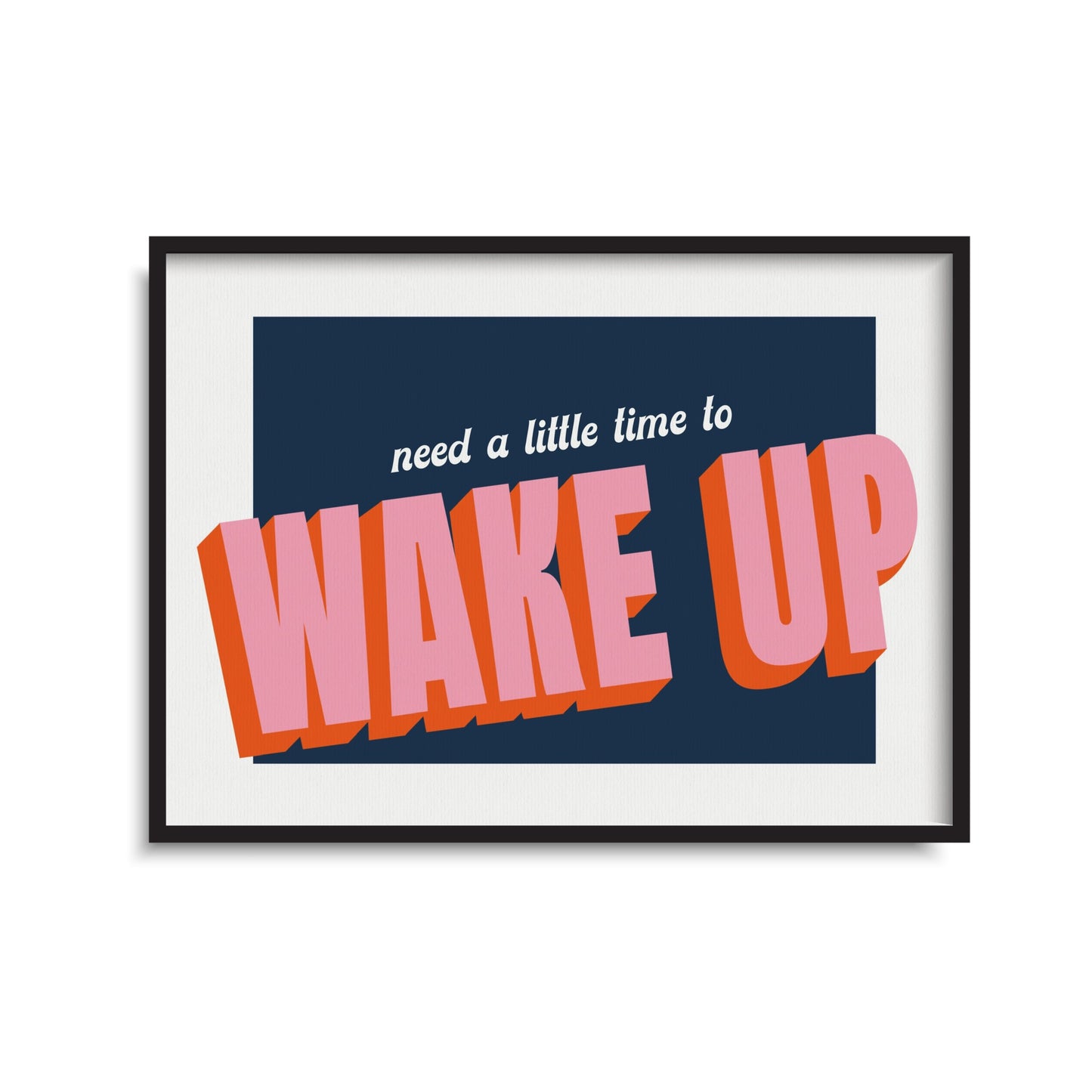 Need A Little Time To Wake Up Print