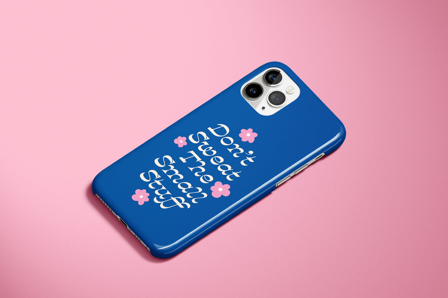 Don't Sweat The Small Stuff Phone Case