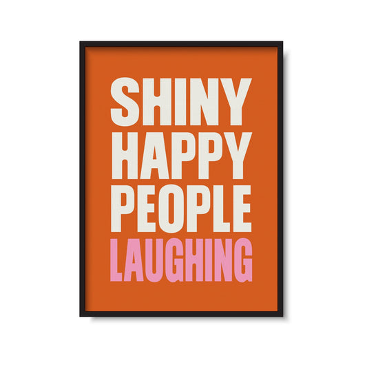 Shiny Happy People Laughing Print