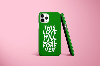 This Love Will Last Forever Case (Multiple Colours Available)
