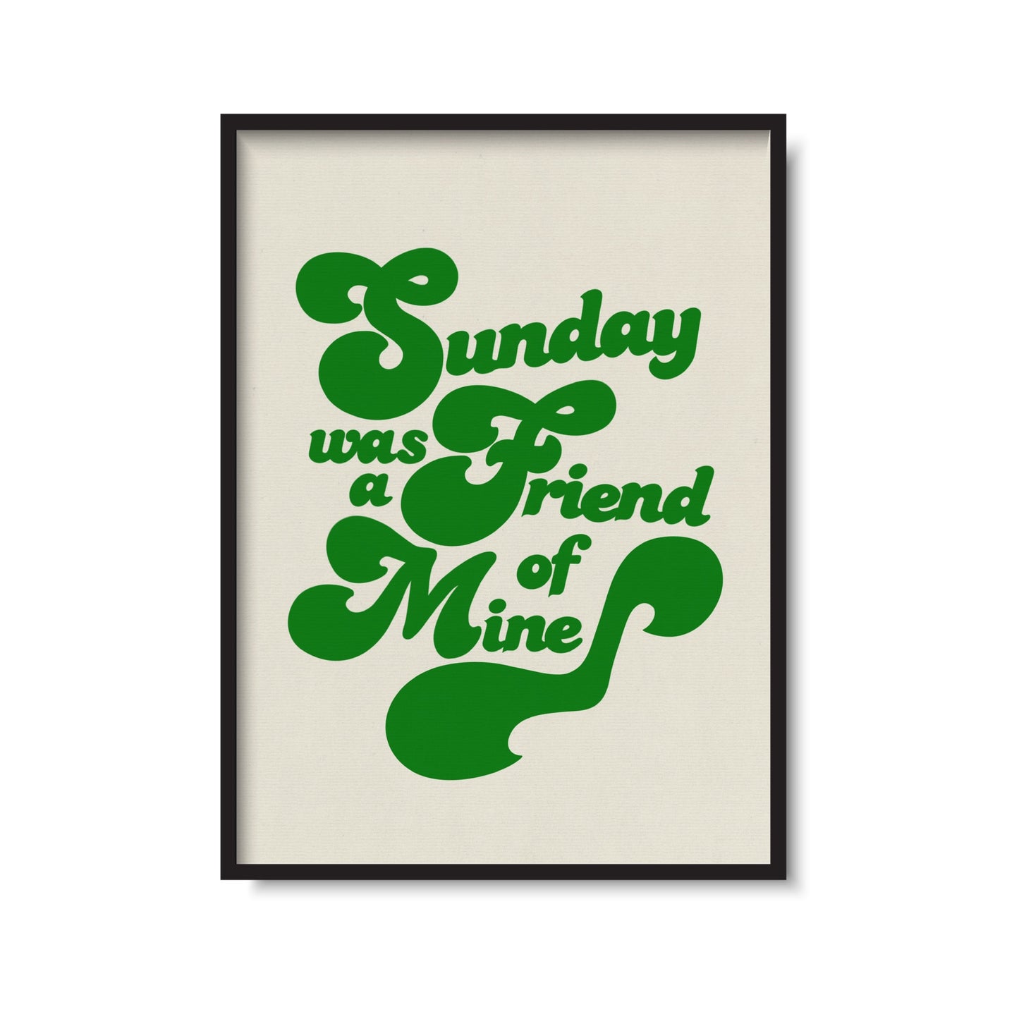 Sunday Was A Friend Of Mine Print