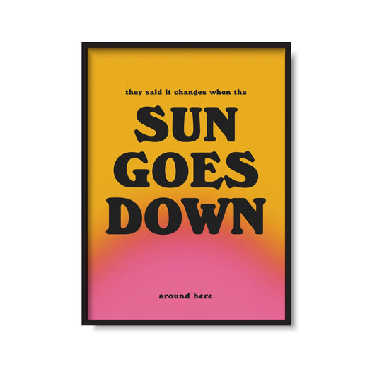 When The Sun Goes Down Print