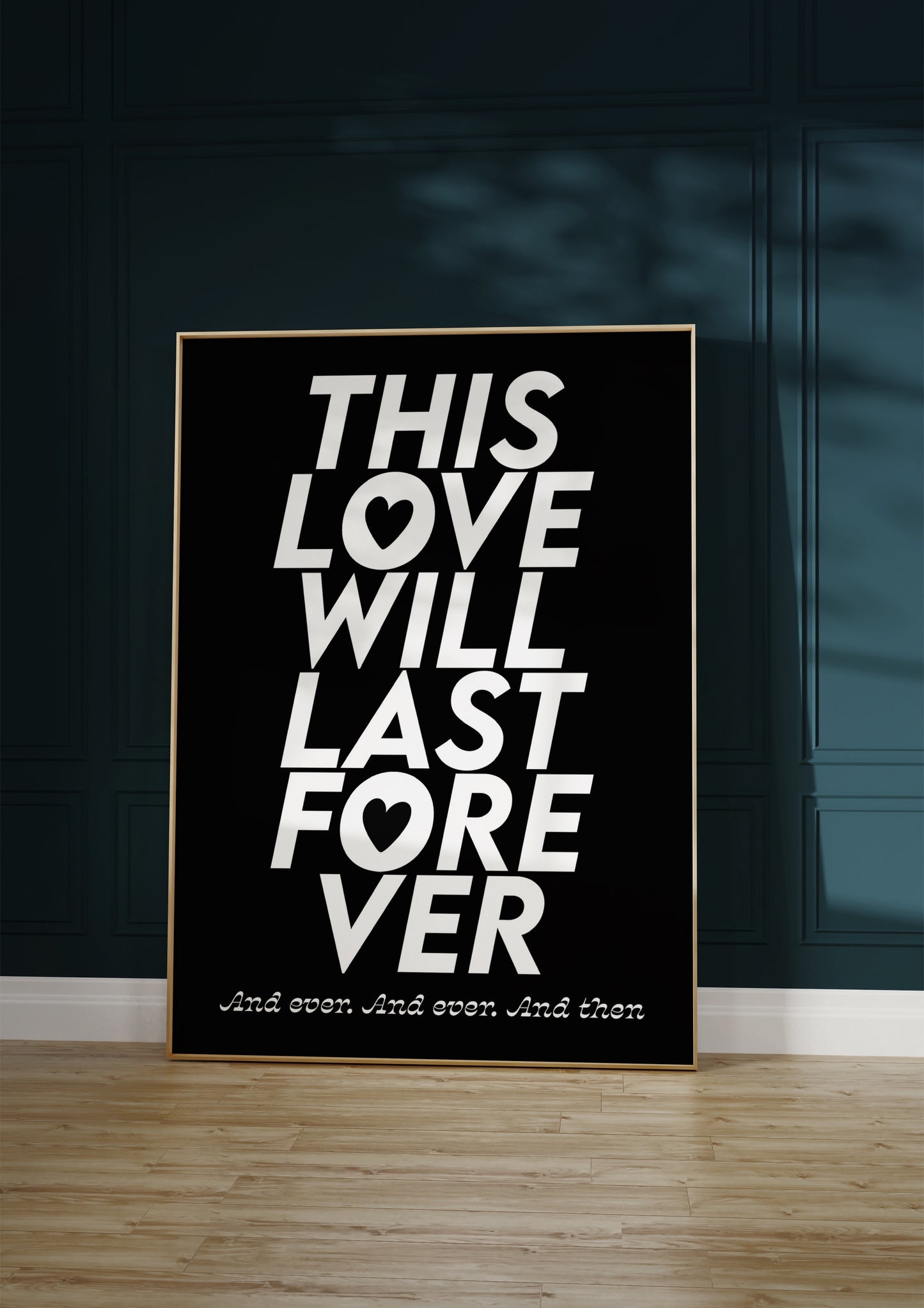 This Love Will Last Forever Print