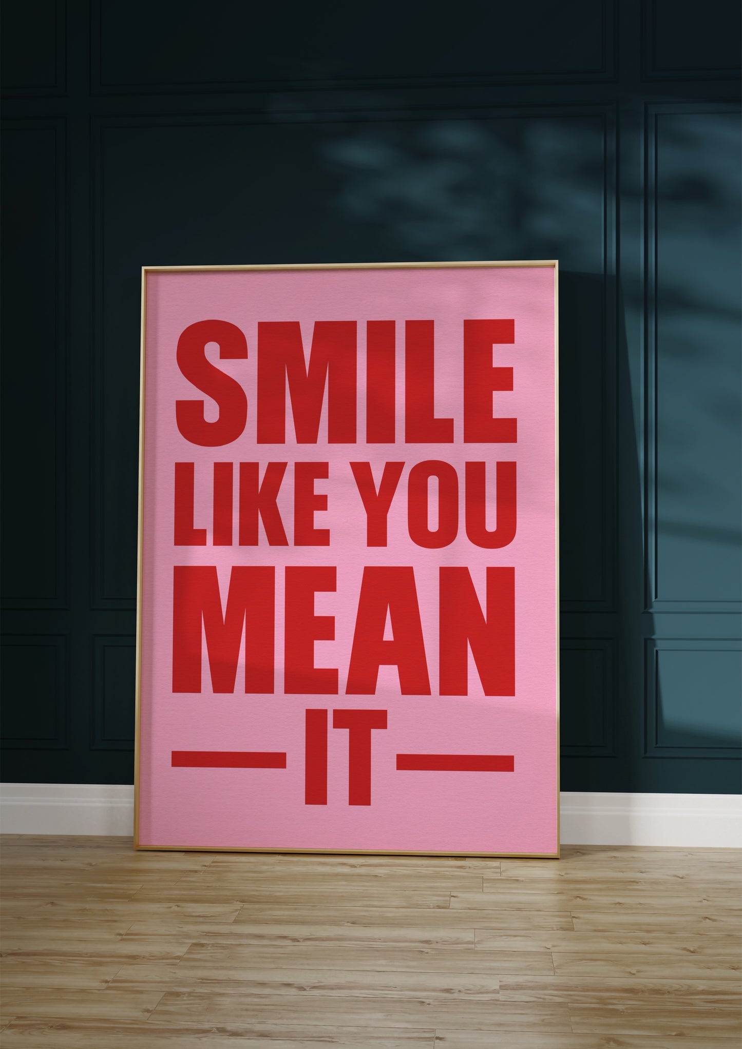 Smile Like You Mean It Print