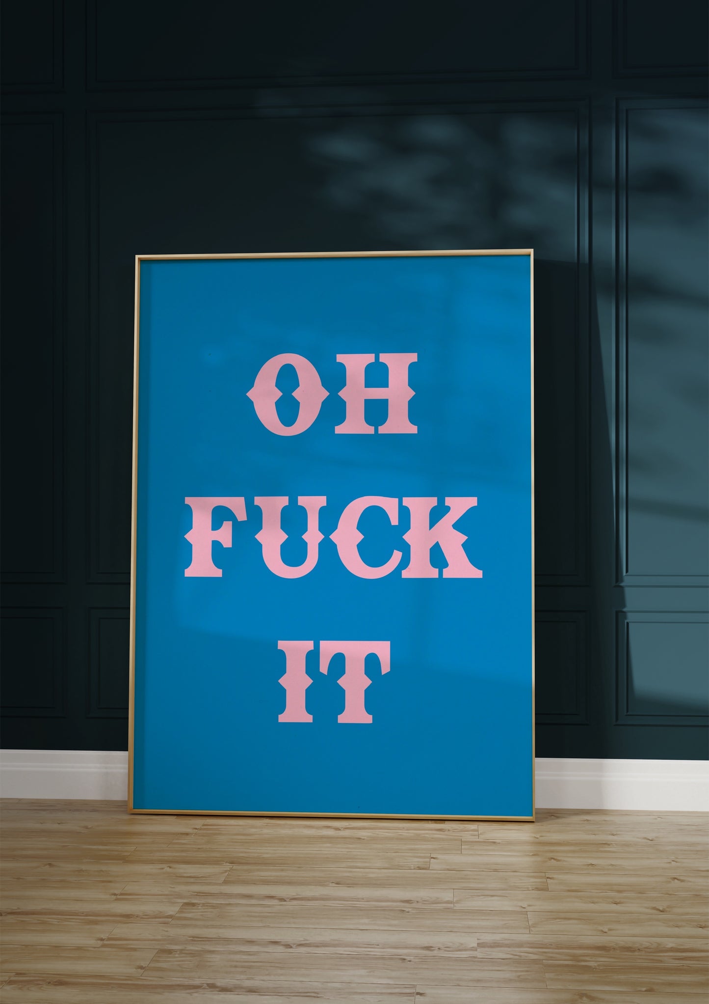 Oh Fuck It Print