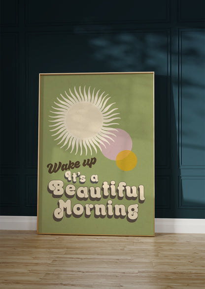 Wake Up It's A Beautiful Morning Print