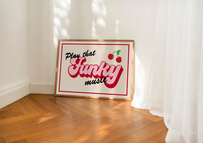 Play That Funky Music Print