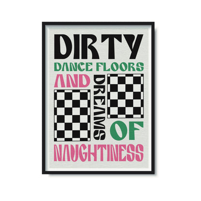 Dirty Dance Floors And Dreams Of Naughtiness Print